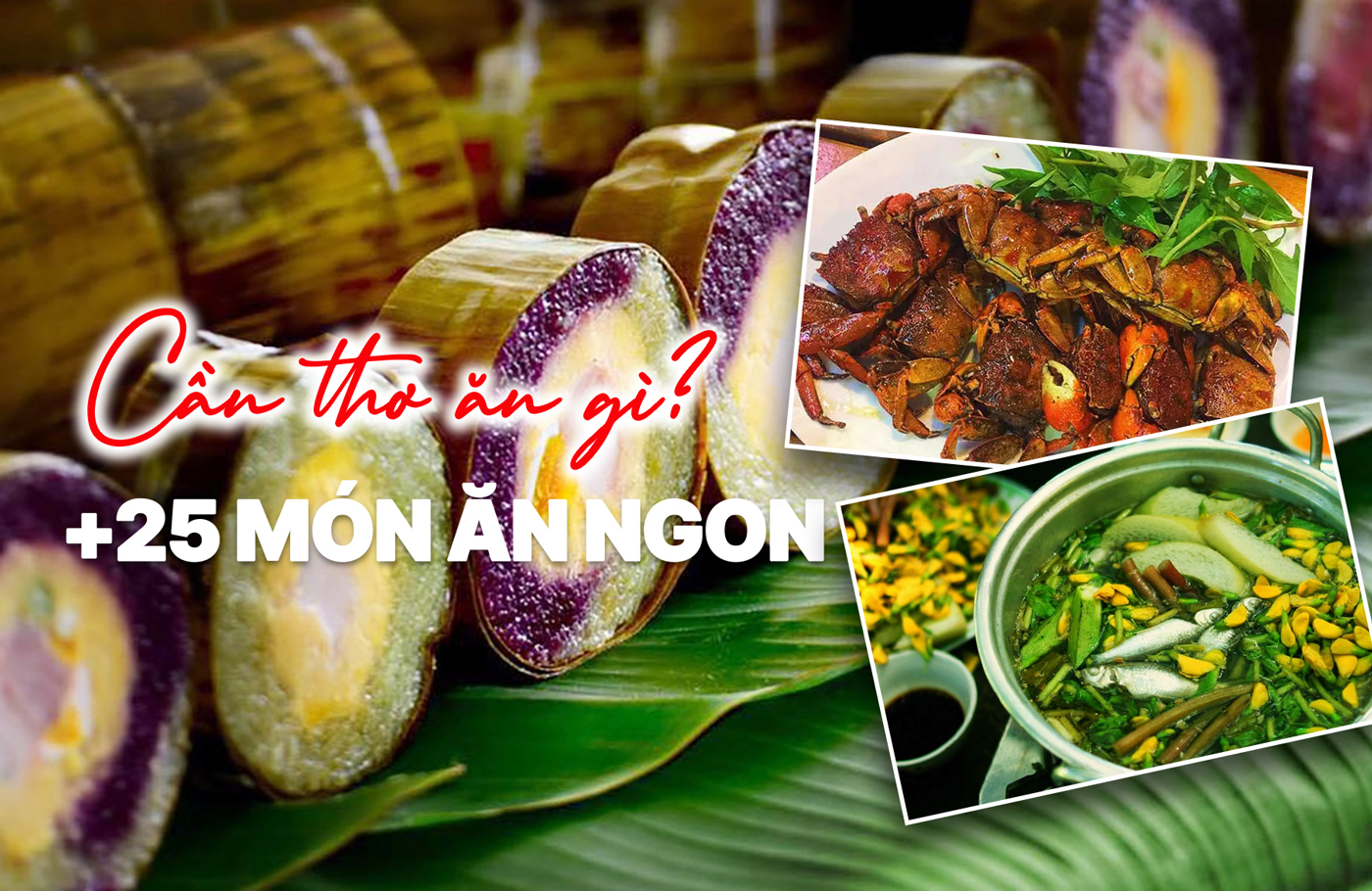 Đi Cần Thơ ăn gì? Khám phá 25+ món ăn hương vị sông nước Cần Thơ