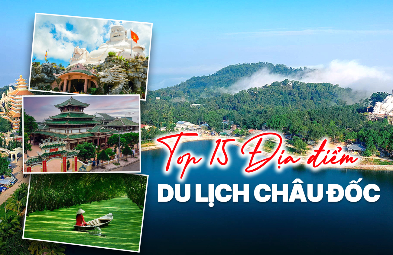 Top 15 địa điểm du lịch Châu Đốc đẹp nhất không thể bỏ lỡ