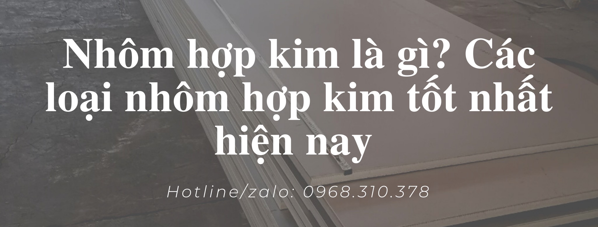 Nhôm hợp kim là gì? Các loại nhôm hợp kim tốt nhất hiện nay