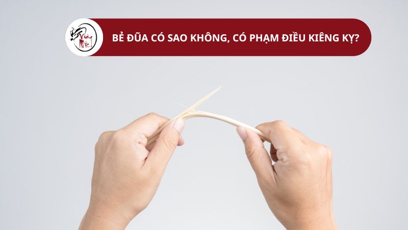 Bẻ đũa có sao không, có phạm điều kiêng kỵ?