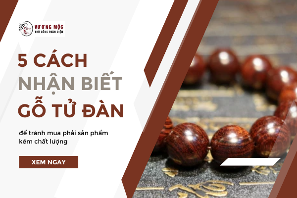 05 Cách Nhận Biết Gỗ Tử Đàn Để Tránh Mua Phải Sản Phẩm Kém Chất Lượng