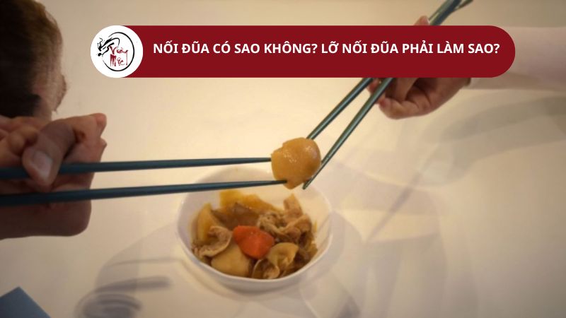 Nối đũa có sao không? Lỡ nối đũa phải làm sao?