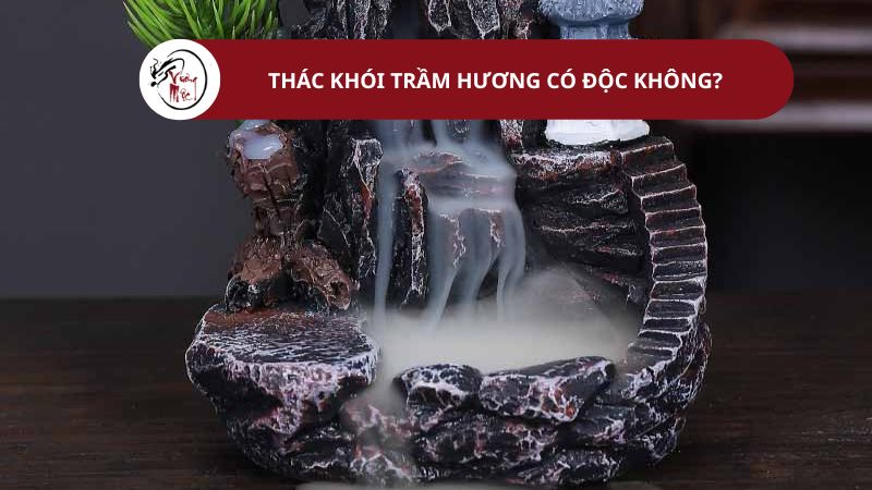 Thác khói trầm hương có độc không?