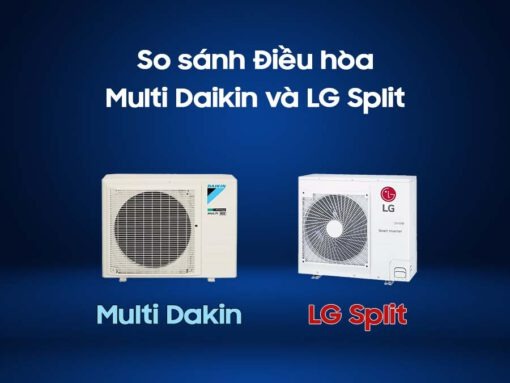 So sánh điều hòa Multi Daikin và Multi LG Split