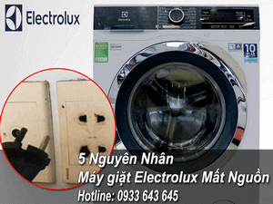 5 NGUYÊN NHÂN MÁY GIẶT ELECTROLUX BỊ MẤT NGUỒN