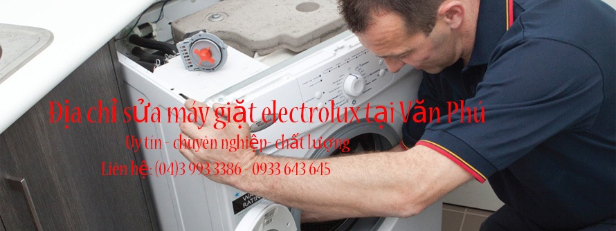 SỬA MÁY GIẶT ELECTROLUX TẠI VĂN PHÚ, HÀ ĐÔNG