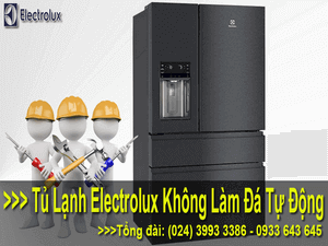 TỦ LẠNH ELECTROLUX KHÔNG LÀM ĐÁ TỰ ĐỘNG VÀ CÁCH KHẮC PHỤC