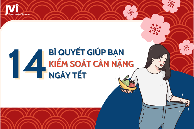 14 BÍ QUYẾT GIÚP BẠN KIỂM SOÁT CÂN NẶNG NGÀY TẾT