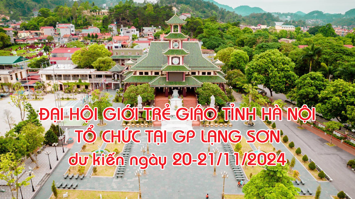 Địa điểm tổ chức Đại Hội Giới Trẻ Giáo Tỉnh Hà Nội 2024 tại Giáo phận Lạng Sơn