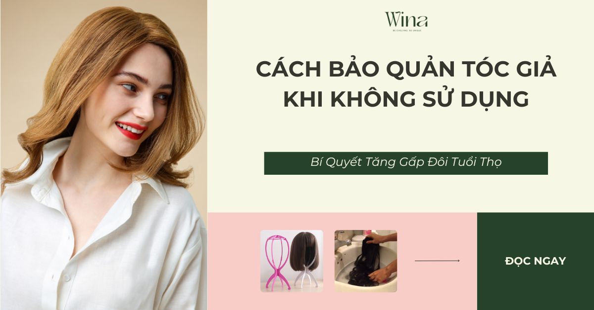 Cách Bảo Quản Tóc Giả: Bí Quyết Gấp Đôi Tuổi Thọ Tóc Thật