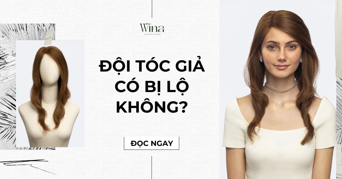 Đội Tóc Giả Có Bị Lộ Không? 5 Bí Mật Cho Mái Tóc Thật 100%