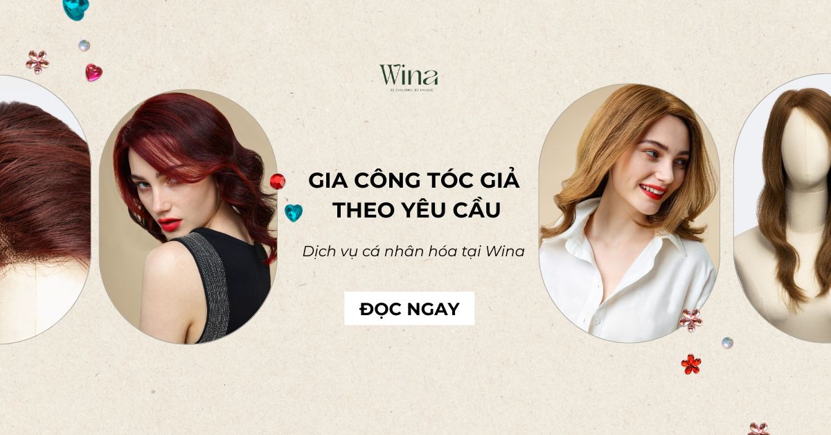 Làm Tóc Giả Từ Chính Tóc Thật: Dịch Vụ Cá Nhân Hóa Tại Wina
