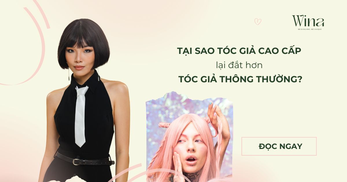 Tại Sao Tóc Giả Cao Cấp Lại Đắt Hơn Tóc Giả Thông Thường?