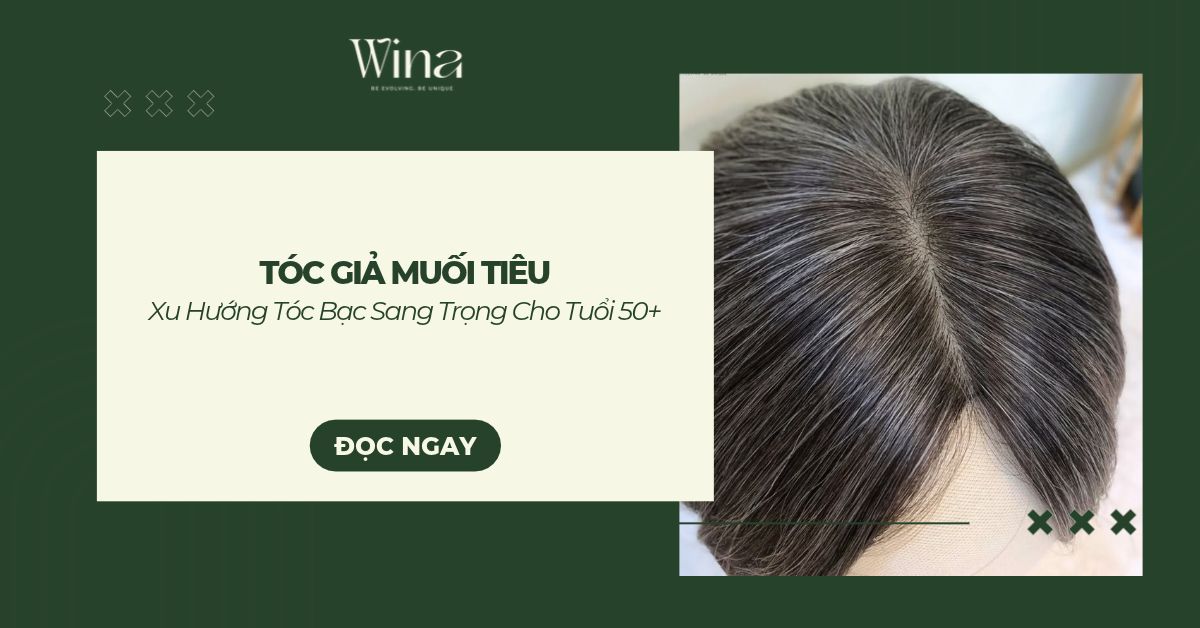 Tóc Giả Muối Tiêu: Xu Hướng Tóc Bạc Sang Trọng Cho Tuổi 50+