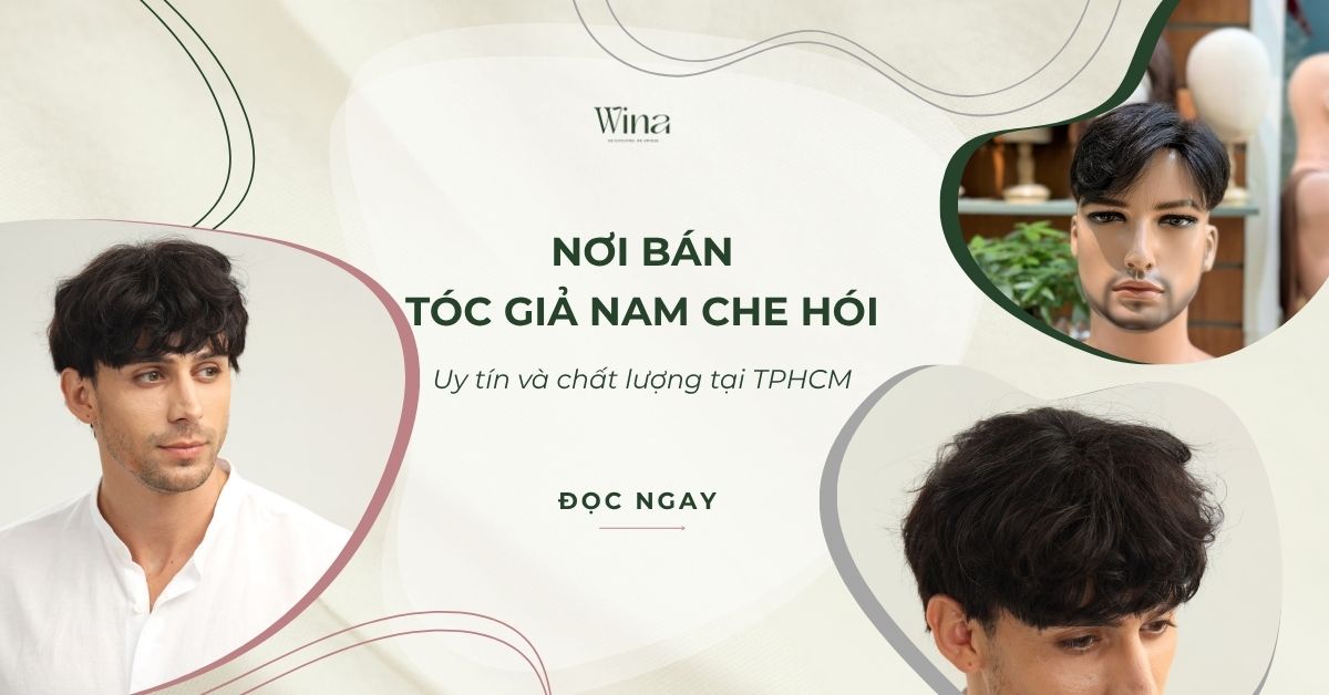 Nơi Bán Tóc Giả Nam Che Hói Uy Tín Tại TP Hồ Chí Minh?