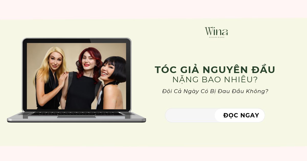 Tóc Giả Nguyên Đầu Nặng Bao Nhiêu? Đội Cả Ngày Có Bị Đau Đầu Không?