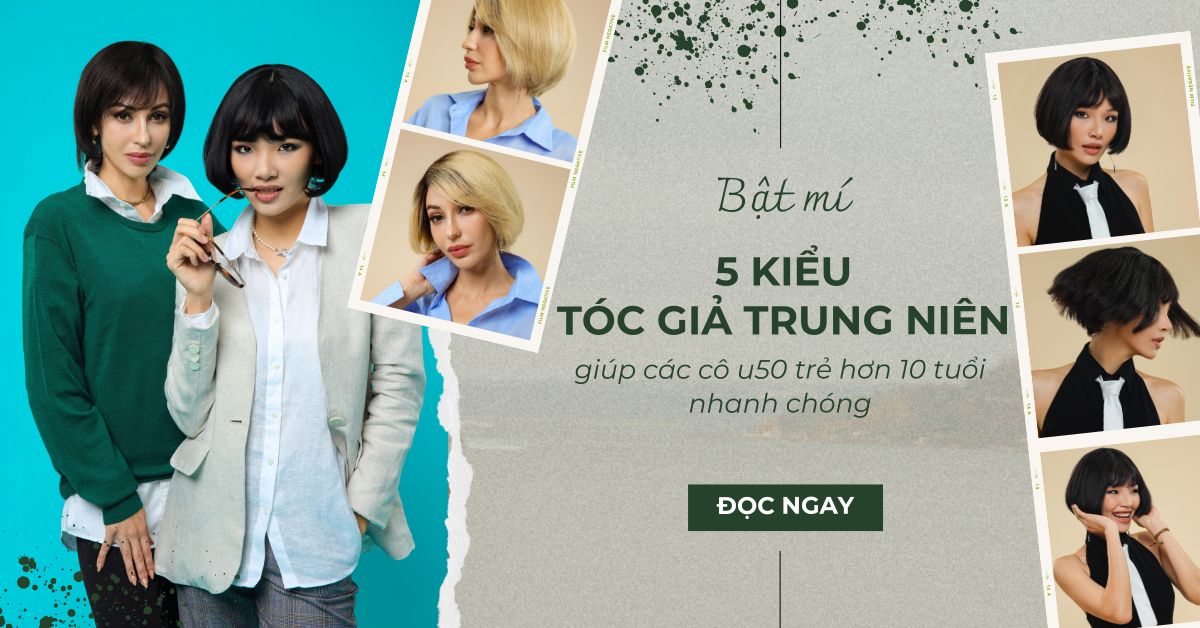 Bật Mí 5 Kiểu Tóc Giả Trung Niên Đẹp Nhất: Lấy Lại Vẻ Đẹp Nhanh Chóng