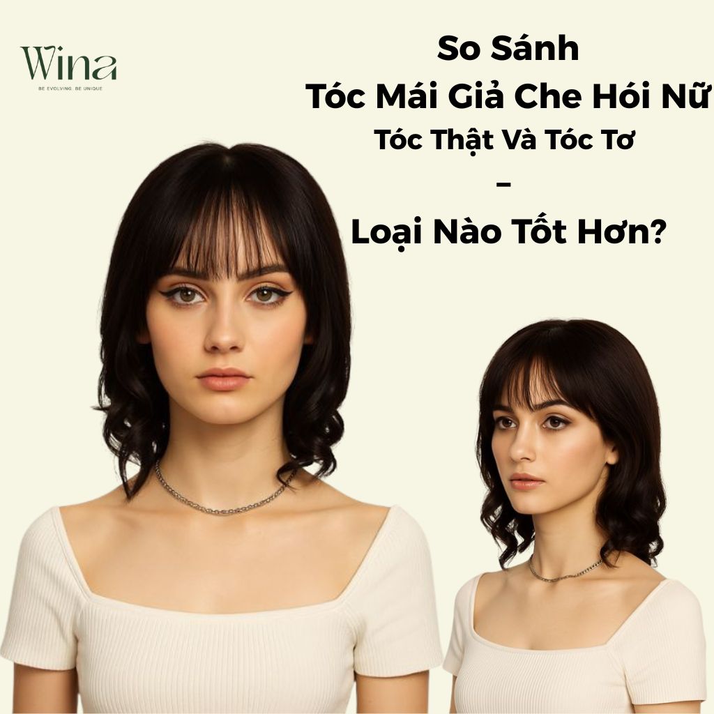 So Sánh Tóc Mái Giả Tóc Thật Và Tóc Sợi Tơ – Loại Nào Tốt Hơn?