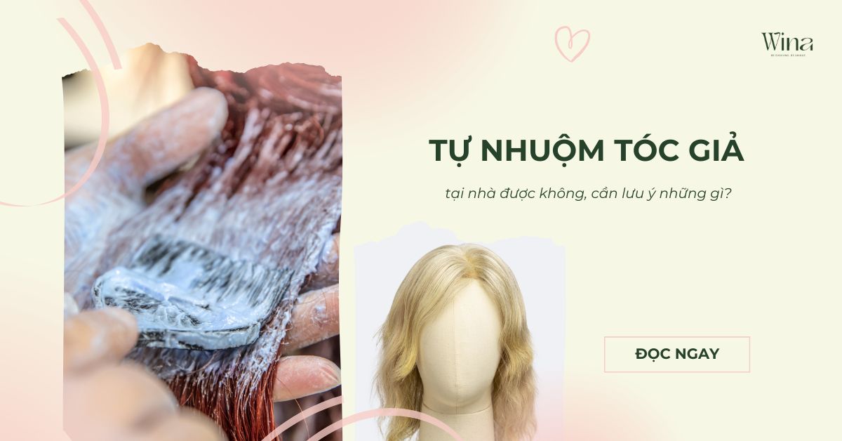 Tự Nhuộm Tóc Giả Tại Nhà Được Không? Những Lưu Ý Khi Nhuộm Tóc Giả?