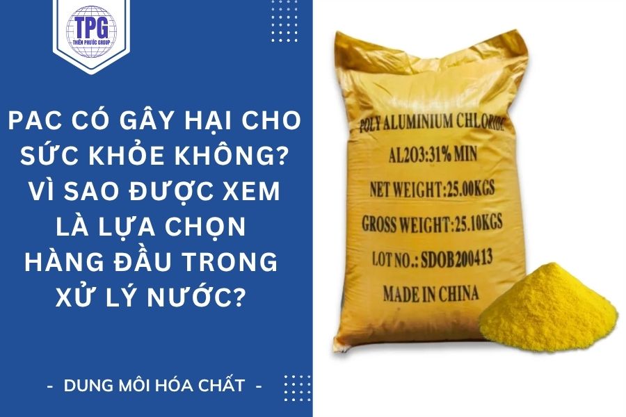 PAC Có Gây Hại Cho Sức Khỏe Không? Vì Sao Được Xem Là Lựa Chọn Hàng Đầu Trong Xử Lý Nước?
