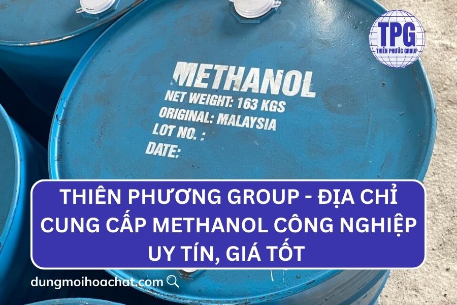 Thiên Phương Group địa chỉ cung cấp Methanol uy tín 