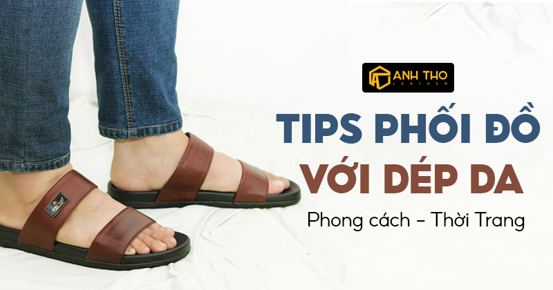 Tips phối đồ với dép siêu đẹp và thời trang