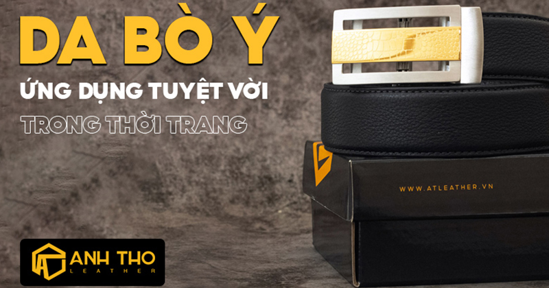 Da bò Ý là gì? Ứng dụng của da bò Ý trong thời trang đồ da