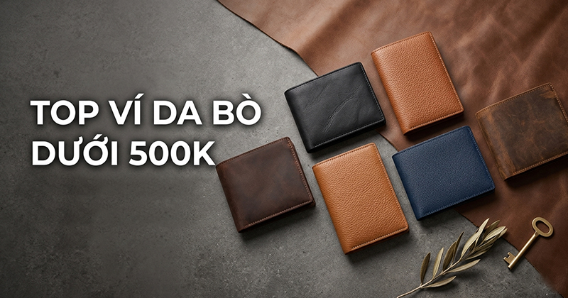 Top ví da bò thật dưới 500k đáng mua nhất