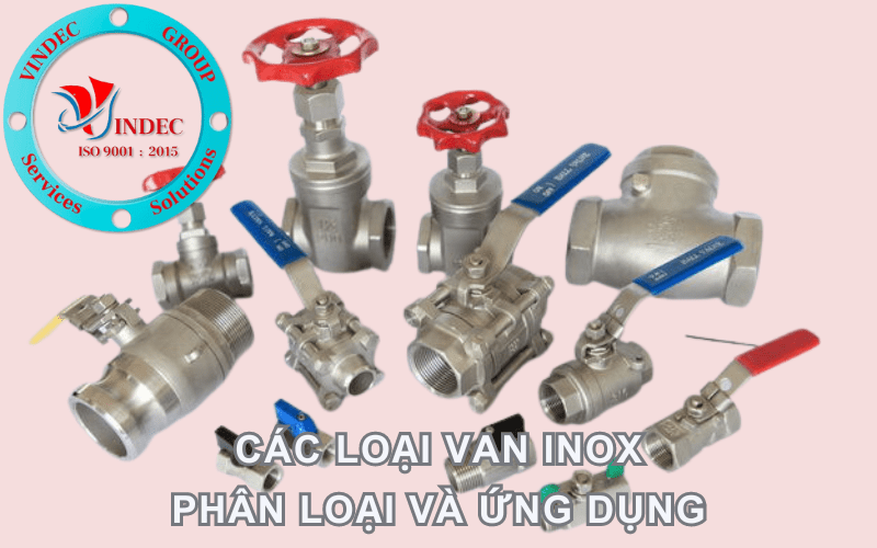 Các Loại Van Inox - Phân Loại Và Ứng Dụng