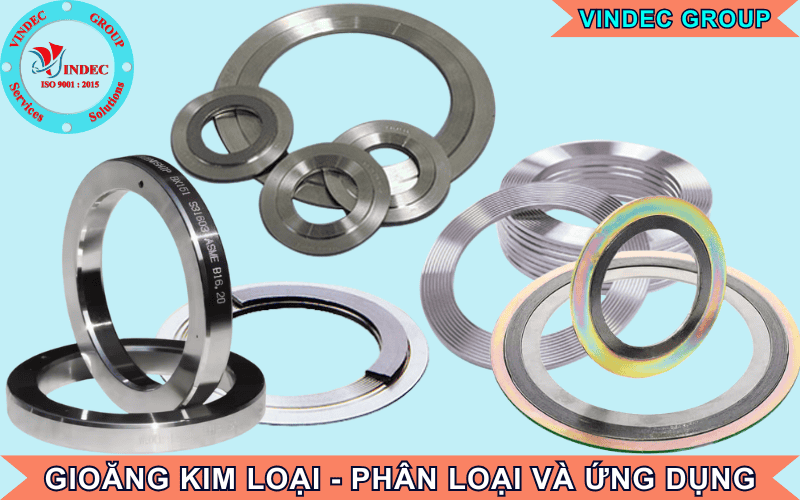 Gioăng Kim Loại – Đặc Điểm, Phân Loại - Ứng Dụng