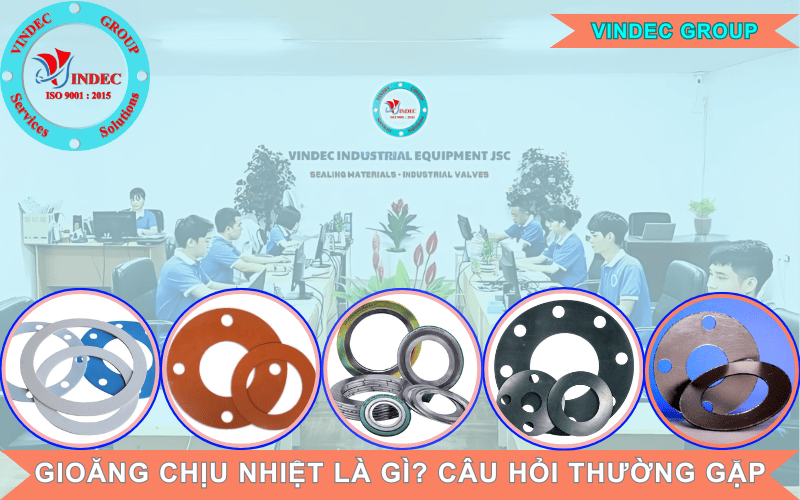 Gioăng Chịu Nhiệt Là Gì? Câu Hỏi Thường Gặp