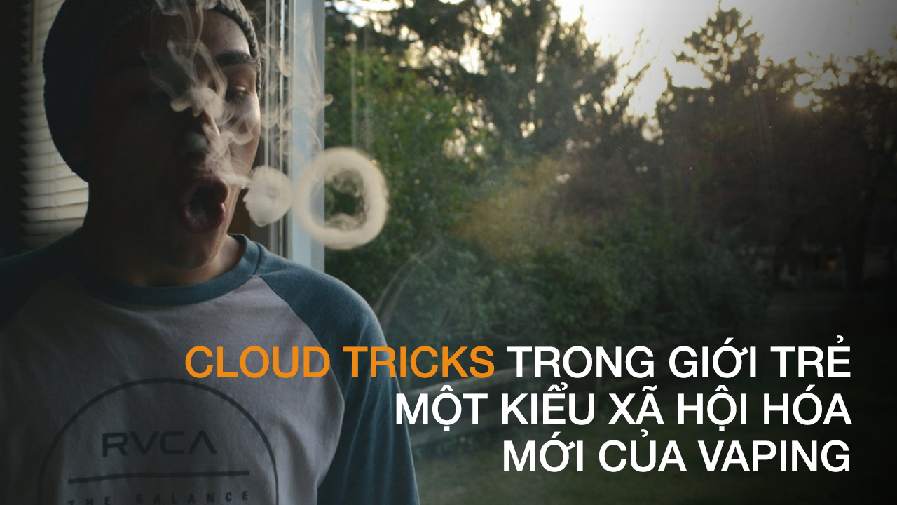 cloud-tricks-trong-gioi-tre-mot-kieu-xa-hoi-hoa-moi-cua-vaping.jpg