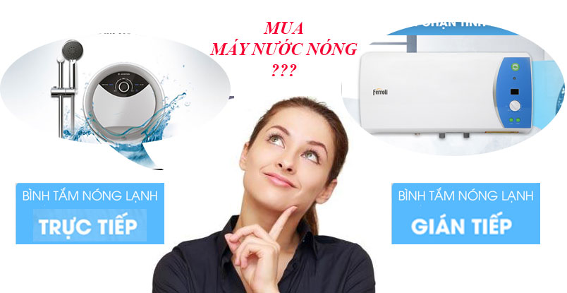 Mua máy nước nóng gián tiếp hay máy nước nóng trực tiếp