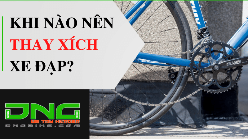 Khi nào nên thay xích xe đạp