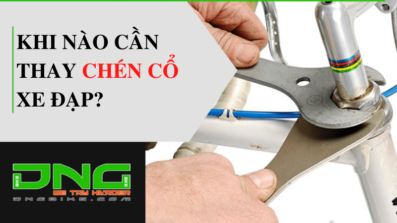 Khi nào cần thay chén cổ xe đạp