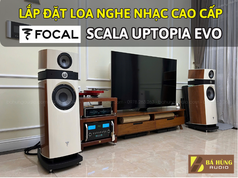 SETUP LOA NGHE NHẠC CAO CẤP – FOCAL SCALA UTOPIA EVO