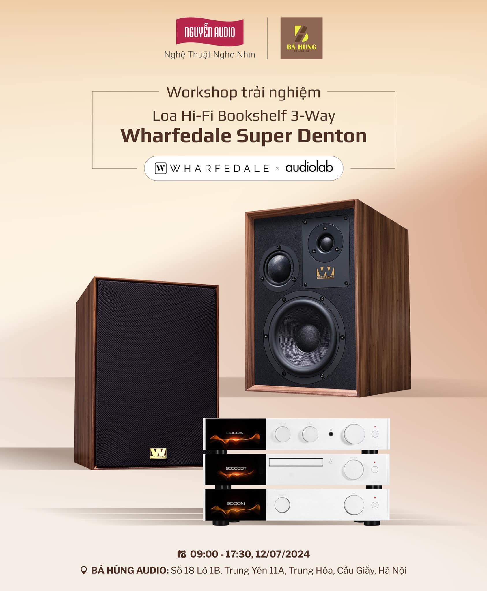 Workshop Trải Nghiệm Loa Wharfedale Super Denton