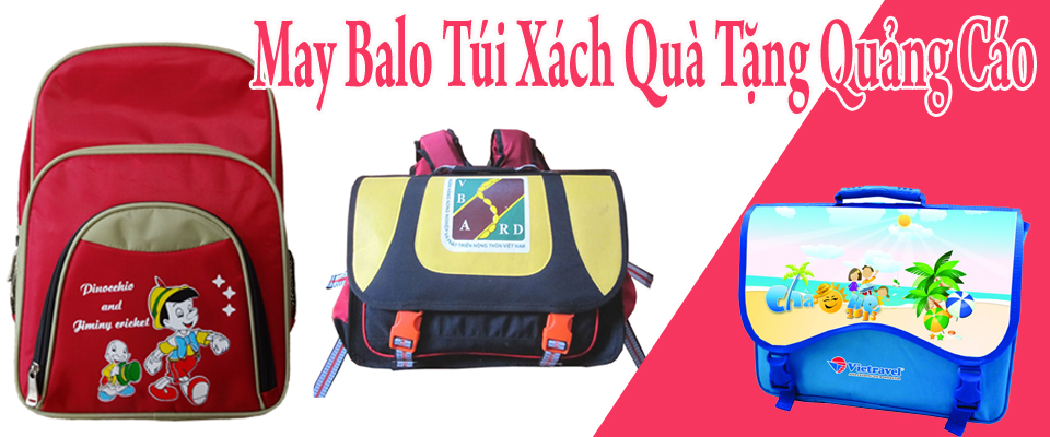MAY BALO QUẢNG CÁO - SẢN XUẤT BALO QUÀ TẶNG - GIA CÔNG BALO HỌC SINH - IN LOGO CÔNG TY DOANH NGHIỆP