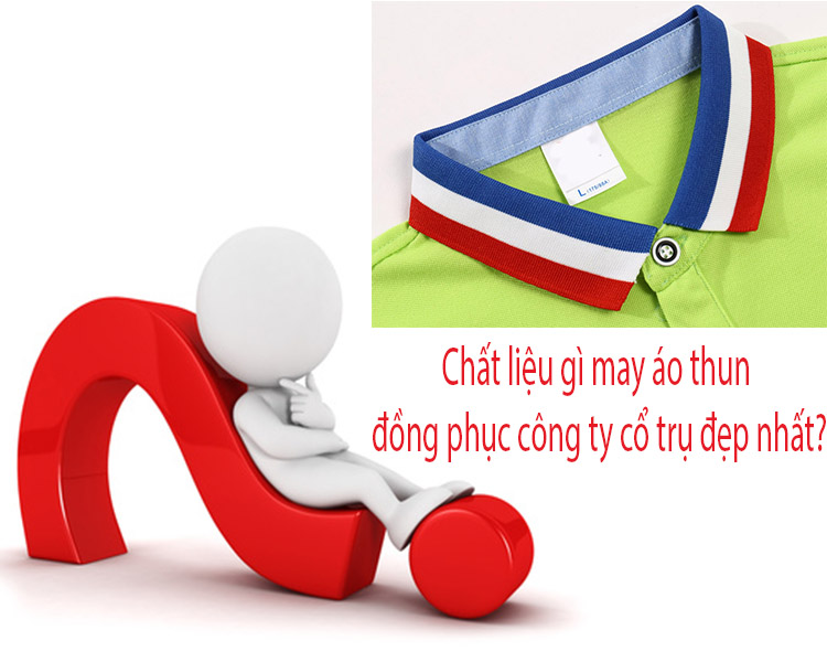 [Hỏi - Đáp] Chất liệu gì may áo thun đồng phục công ty cổ trụ đẹp nhất?