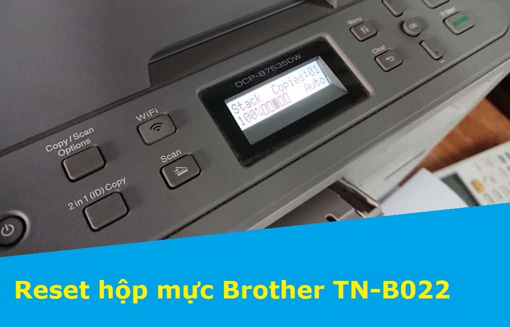 Hướng dẫn Reset hộp mực Brother TN-B022