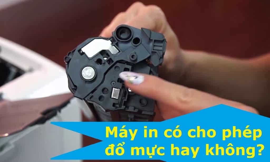 Máy in có cho phép đổ mực hay không