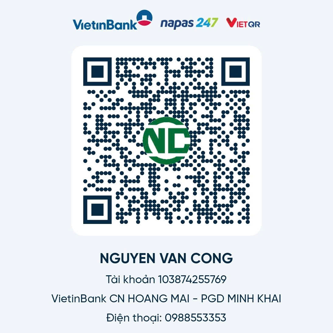 - Ngân Hàng: Ngân hàng TMCP Công Thương Việt Nam (Vietinbank)  - Số tài khoản : 103874255769  - Chủ tài khoản: Nguyễn Văn Công  - Mở tại : Chi nhánh Hoàng Mai - PGD Minh Khai