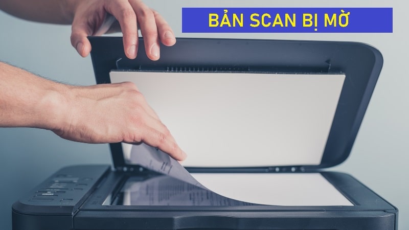 scan bị mờ