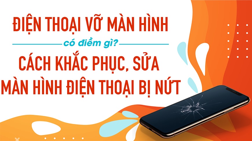 Bể Màn Hình Điện Thoại Có Xui Không? Cách Sửa Màn Hình Cảm Ứng Bị Vỡ