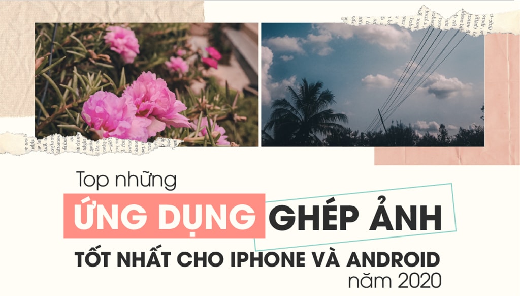 Phần mềm ghép ảnh đẹp cho iphone phần mềm ghép ảnh đẹp cho iphone Miễn phí và tiện lợi