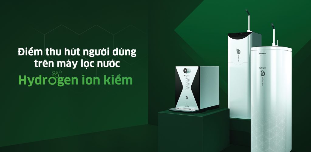 Những điểm thu hút người dùng trên máy lọc nước Hydrogen ion kiềm