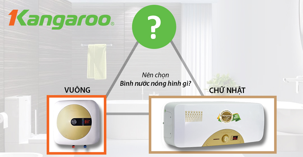 Kinh nghiệm khi chọn mua Bình nước nóng Kangaroo