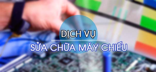 Sửa máy chiếu văn phòng giá rẻ toàn quốc