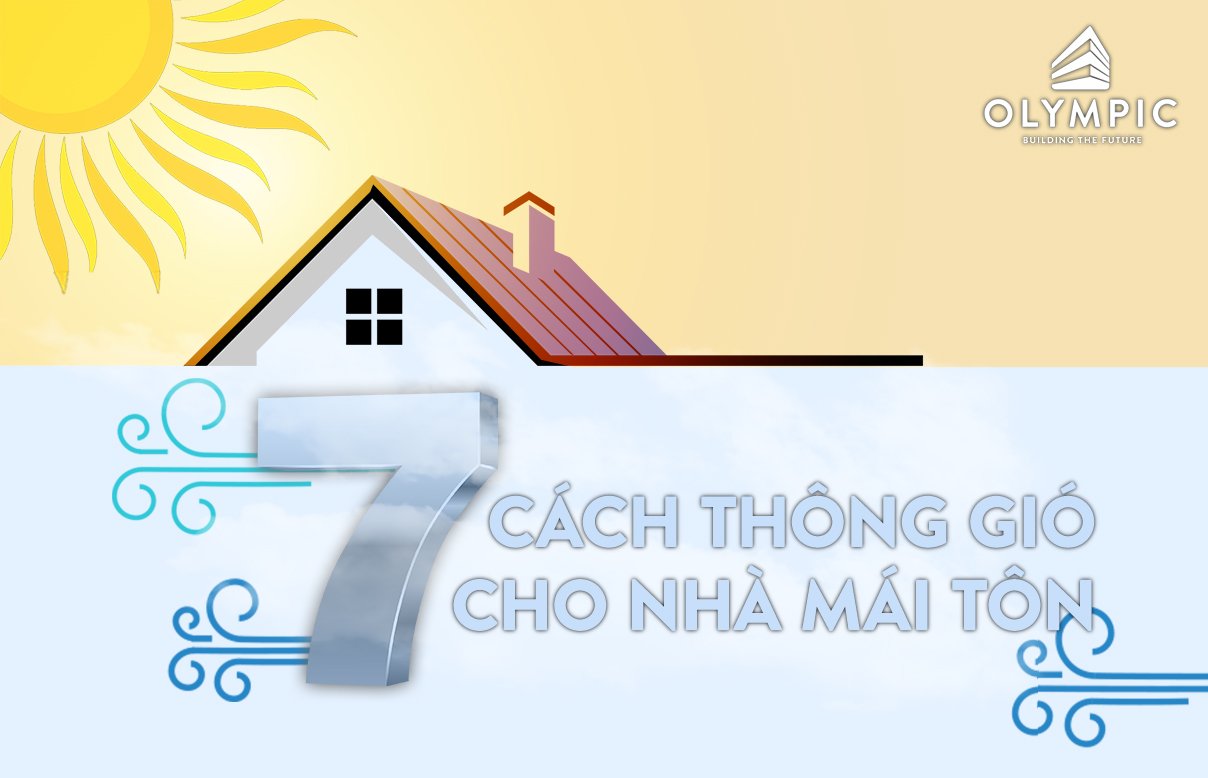 7 cách thông gió cho nhà mái tôn trong những ngày nắng nóng