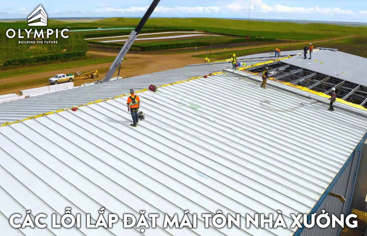 Các lỗi lắp đặt mái tôn nhà xưởng